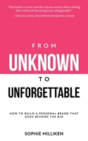 From Unknown to Unforgettable: How to build a personal brand that goes beyond the bio 1399985868 Book Cover