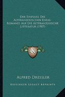 Der Einfluss Des Altfranzosischen Eneas-Romanes Auf Die Altfranzosische Litteratur (1907) 1167523091 Book Cover