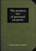 The modern law of personal property. 124007249X Book Cover