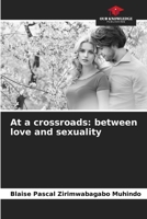 At a crossroads: between love and sexuality 6202484225 Book Cover