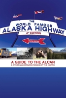 The World-Famous Alaska Highway: A Guide to the Alcan & Other Wilderness Roads of the North 0882407309 Book Cover