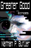 Greater Good and Echoes 1079340564 Book Cover
