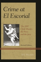 Crime At El Escorial: The 1892 Child Murder, the Press, and the Jury 0761863559 Book Cover