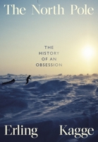 The North Pole: The History of an Obsession 0241645832 Book Cover