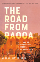 The Road from Raqqa: A Story of Brotherhood, Borders, and Belonging 0525482873 Book Cover