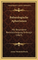 Balneologische Aphorismen: Mit Besonderer Berucksichtigung Driburg's (1863) 1148673571 Book Cover