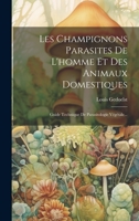 Les Champignons Parasites De L'homme Et Des Animaux Domestiques: Guide Technique De Parasitologie Végétale... 1022351923 Book Cover