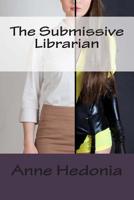 The Submissive Librarian 1507554559 Book Cover