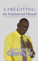 Caregiving -The Inspirational Manual: 200 Caregiver Tips with Healthy Lifestyle Benefits 0692633669 Book Cover