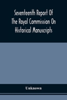 Seventeenth Report Of The Royal Commission On Historical Manuscripts 9354509452 Book Cover