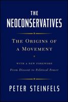 The Neoconservatives: The Men Who Are Changing America's Politics 0671226657 Book Cover