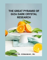 The Great Pyramid of Giza Dark Crystal Research 1300387726 Book Cover
