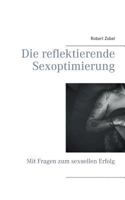 Die reflektierende Sexoptimierung: Mit Fragen zum sexuellen Erfolg 3741255424 Book Cover