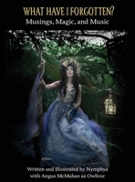 What Have I Forgotten?: Musings, Magic, and Music B0CBT3G9JK Book Cover