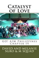 Catalyst of Love: Go! Aim Philippines Chapter IV 1542661692 Book Cover
