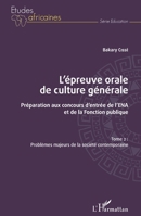 L'épreuve orale de culture générale Tome 2: Préparation aux concours d'entrée de l'ENA et de la Fonction publique Problèmes majeurs de la société contemporaine (Études Africaines) (French Edition) 2343131023 Book Cover