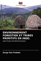 ENVIRONNEMENT FORESTIER ET TRIBES PRIMITIFS EN INDE:: UNE ÉTUDE ANTHROPOLOGIQUE 6202953225 Book Cover