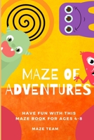 Maze of Adventures: Maze book for kids, Activity book of maze, Workbook for kids 4-8 B08NDXBFRK Book Cover