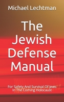 The Jewish Defense Manual: For Safety And Survival Of Jews In The Coming Holocaust B083XW5Y31 Book Cover