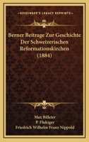 Berner Beitrage Zur Geschichte Der Schweizerischen Reformationskirchen (1884) 1167687116 Book Cover