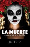 La Muerte y Como Librarte de Ella 1947193147 Book Cover