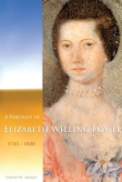 A Portrait of Elizabeth Willing Powel (1743-1830) (Transactions of the American Philosophical Society) (Transactions of the American Philosophical Society) ... of the American Philosophical Society) 0871699648 Book Cover