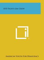 AYD Fights Jim Crow 1258621037 Book Cover