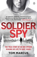Soldier Spy: The True Story of an Mi5 Office Risking His Life to Save Yours 071818484X Book Cover