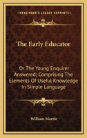 The Early Educator Or, the Young Enquirer Answered 0548326347 Book Cover