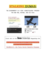 STALKING DUMAS: THE GOVERNMENT’S 8+ YEAR ‘GANGSTALKING’ PROGRAM FOR ONE MAN, MOTHER, AND HIS KIDS B0CHLCBM63 Book Cover