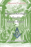 Misterios Revelados Para El Maestro Masón: Masonería Tradicional (Spanish Edition) B0F5P3LDH5 Book Cover