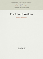 Franklin C. Watkins: Portrait of a Painter 1512821349 Book Cover