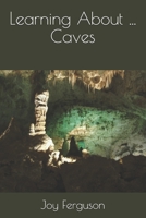 Learning About ... Caves 0987797506 Book Cover