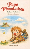 Pepe Pfannkuchen - Der kleine Flunkerclown -: Abenteuer in Bananien (German Edition) 3000865861 Book Cover