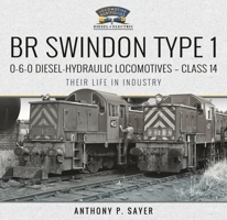 BR Swindon Type 1 0-6-0 Diesel-Hydraulic Locomotives - Class 14: Their Life in Industry 1399019171 Book Cover