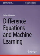 Difference Equations and Machine Learning (Synthesis Lectures on Mathematics & Statistics) 303200909X Book Cover