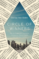 Circle of Winners: How the Guggenheim Foundation Composition Awards Shaped American Music Culture 0252045092 Book Cover