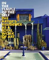 In the Temple of the Self: The Artist's Residence as a Total Work of Art 3775735933 Book Cover