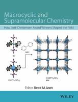 Macrocyclic and Supramolecular Chemistry: Featuring Recipients of the International Izatt-Christensen Award 1991-2015 1119053846 Book Cover