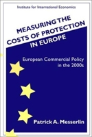 Measuring the Costs of Protection in Europe: European Commercial Policy for the 2000s 0881322733 Book Cover