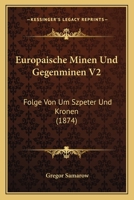 Europaische Minen Und Gegenminen V2: Folge Von Um Szpeter Und Kronen (1874) 1161169342 Book Cover