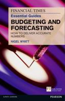 The Financial Times Essential Guide to Budgeting and Forecasting: How to Deliver Accurate Numbers 0273768131 Book Cover