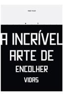 A Incr�vel Arte de Encolher Vidas 1793418799 Book Cover