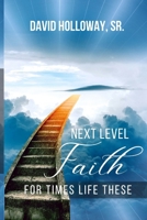 Next Level Faith: For Times Life These B0BGJLYN9Y Book Cover