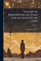 Leçons De Philosophie; Ou, Essai Sur Les Facultés De L'âme, Volume 2 1173310606 Book Cover