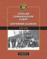 The Civilian Conservation Corps in Southern Illinois, 1933-1942 0809333651 Book Cover