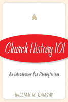 Church History 101: An Introduction for Presbyterians 0664502776 Book Cover