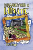 Charades with a Lunatic 1441501916 Book Cover