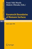 Kuramochi Boundaries of Riemann Surfaces: A Symposium held at the Research Institute for Mathematical Sciences, Kyoto University, October 1965 3540042288 Book Cover