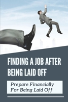 Finding A Job After Being Laid Off: Prepare Financially For Being Laid Off: Job Hunting Meaning null Book Cover